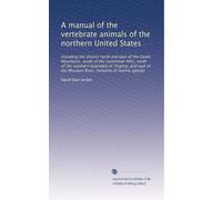 A manual of the vertebrate animals of the northern United States: Including the district north and east of the Ozark Mountains, south of the ... River, inclusive of marine species: Volume 3