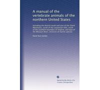 A manual of the vertebrate animals of the northern United States: Including the district north and east of the Ozark Mountains, south of the ... River, inclusive of marine species: Volume 5