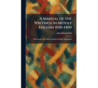 A Manual of the Writings in Middle English 1050-1400: With Fourth, Fifth, Sixth, Seventh and Eight Supplement