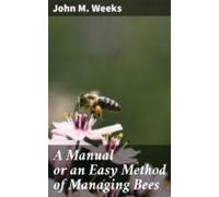 A Manual Or An Easy Method Of Managing Bees (ebook)