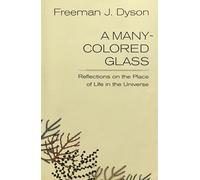 A Many-colored Glass: Reflections on the Place of Life in the Universe (Page-Barbour Lectures)