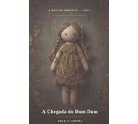 A Mão do Anhangá: A chegada do Dum Dum
