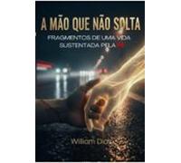 A Mão Que Não Solta (ebook)
