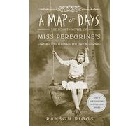 A Map Of Days Miss Peregrine's Book 4: Miss Peregrine's Peculiar Children
