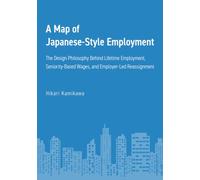 A Map of Japanese-Style Employment: The Design Philosophy Behind Lifetime Employment, Seniority-Based Wages, and Employer-Led Reassignment