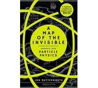 A Map of the Invisible: Journeys into Particle Physics