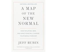 A Map of the New Normal: How Inflation, War, and Sanctions Will Change Your World Forever