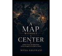 A map without a center: A Novel of Iran, the Hidden Order, and the Struggle for the Right to Choose