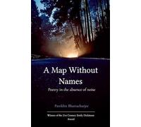A Map Without Names Poetry In The Absence of Noise