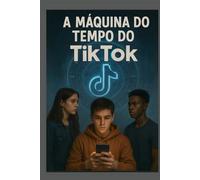 A Máquina do Tempo do TikTok: O TikTok era mais do que uma rede social. Era uma porta.