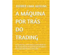A MÁQUINA POR TRÁS DO TRADING: Da poeira das mineradoras à velocidade da luz: a jornada de um homem que desafiou a física para dominar os mercados