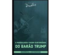 A Maravilhosa Viagem Subterrânea do Barão Trump (Coleção Duetos)