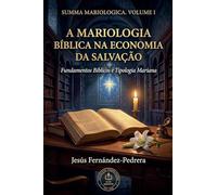 A Mariologia Bíblica Na Economia Da Salvação: 1 (Mariologia PT)