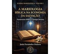 A MARIOLOGIA BÍBLICA NA ECONOMIA DA SALVAÇÃO: Fundamentos Bíblicos e Tipologia Mariana (SUMA MARIOLOGICA (Português))