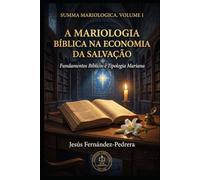 A MARIOLOGIA BÍBLICA NA ECONOMIA DA SALVAÇÃO: Fundamentos Bíblicos e Tipologia Mariana (SUMA MARIOLOGICA (Português))