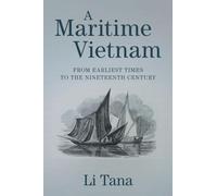 A Maritime Vietnam: From Earliest Times to the Nineteenth Century