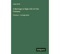 A Marriage in High Life; In Two Volumes: Volume 2 - in large print