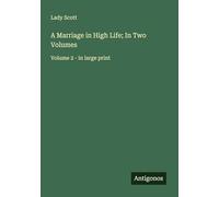 A Marriage in High Life; In Two Volumes: Volume 2 - in large print