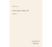 A Marriage in High Life: Volume 1