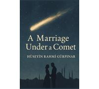 A Marriage Under A Comet: A Romantic Tale of Fate, Love, and Destiny