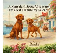 A Marsala and Scout Adventure The Great Turkish Dog Rescue (A Marsala & Scout Adventure Series)