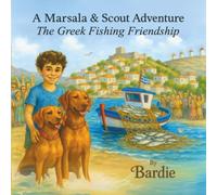 A Marsala and Scout Adventure : The Greek Fishing Friendship (A Marsala & Scout Adventure Series)