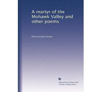 A martyr of the Mohawk Valley and other poems