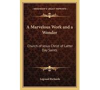 A Marvelous Work and a Wonder: Church of Jesus Christ of Latter Day Saints