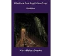 A Mas Morra Onde Gregório Ficou Preso! (ebook)