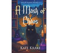 A Mask of Chaos: A Witchy Quirky Small-Town Fantasy With a Spell of Trouble (Witch Against Wicked)
