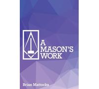 A Mason's Work: Reclaiming Operative Fraternalism Through Symbolic Self-Development
