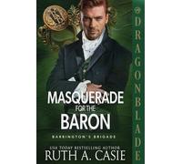 A Masquerade for the Baron: A Regency Historical Romance: 6 (Barrington's Brigade)