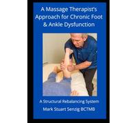 A Massage Therapist's Approach for Chronic Foot & Ankle Dysfunction: Massage Therapy for Foot and Ankle (A Massage Therapist's Approach for Chronic Dysfunction Series)