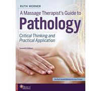 A Massage Therapist's Guide to Pathology: Critical Thinking and Practical Application