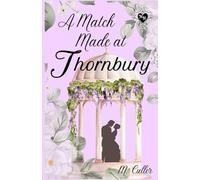 A Match Made At Thornbury: A Noble Hearts Historical Romance