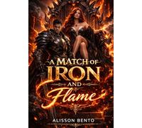 A Match of Iron and Flame: A Dragon King Arranged Marriage Romantasy (The Savage Hearts Series)