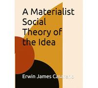 A Materialist Social Theory of the Idea