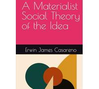A Materialist Social Theory of the Idea