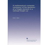A mathematical-computer simulation of the dynamics of a freight element in a railroad freight car