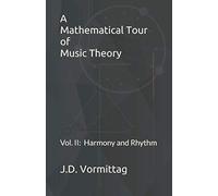 A Mathematical Tour of Music Theory: Volume II: Harmony and Rhythm