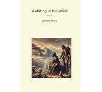 A Mating in the Wilds (Classic Books)