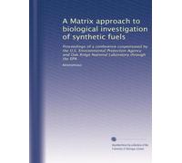 A Matrix approach to biological investigation of synthetic fuels: Proceedings of a conference cosponsored by the U.S. Environmental Protection Agency and Oak Ridge National Laboratory through the EPA
