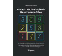 A Matriz de Avaliação de Desempenho 9Box: O Método para implementar una avaliação de desempenho 9Box do absoluto zero para um RH mais estratégico (edición portuguesa)