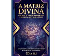 A MATRIZ DIVINA: Está pronto para se tornar sobrenatural? Vamos lá. A jornada começa aqui (TORNANDO-SE SOBRENATURAL)