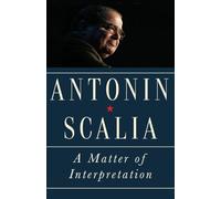 A Matter of Interpretation: Federal Courts and the Law - New Edition: 47 (The University Center for Human Values Series)
