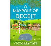 A Maypole of Deceit: A British Cozy Murder Mystery (A Cotswold Antique Mystery)