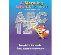 A-Maze-ing Letters & Numbers: An Alphabet Maze Adventure for Kids Ages 6-10