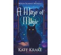A Maze of Magic: A Witchy Small-Town Fantasy With A Twist Of Mystery (Witch Against Wicked)