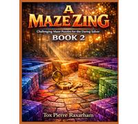 A Maze Zing: Challenging Maze Puzzles for the Daring Solver - Book 2