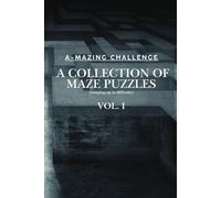A-mazing challenge: a collection of maze puzzles - Vol. 1: Ramping up in difficulty